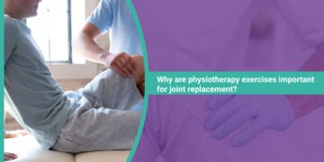 Why are physiotherapy exercises important for joint replacement