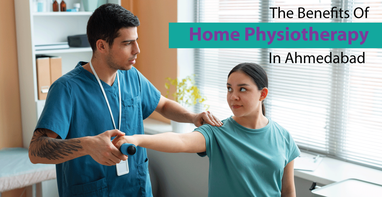 the Benefits of Home physiotherapy in Ahmedabad